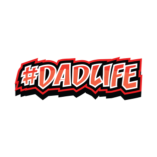 DAD LIFE HASHTAG || GIFTS FOR DADS T-Shirt