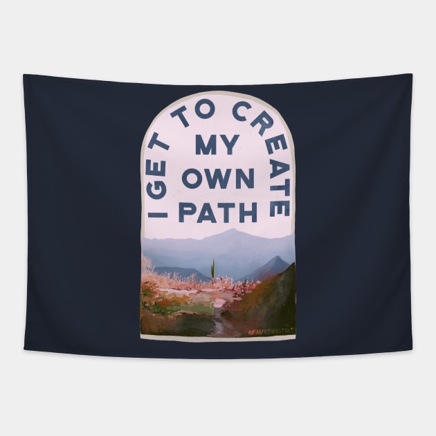 I Get To Create My Own Path Tapestry by FabulouslyFeminist