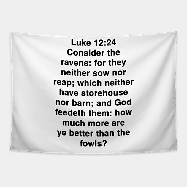 Luke 12:24  King James Version (KJV) Bible Verse Typography Tapestry by Holy Bible Verses