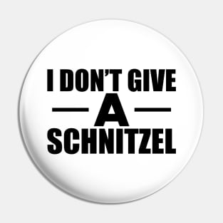 Schnitzel - I don't give a Schnitzel Pin