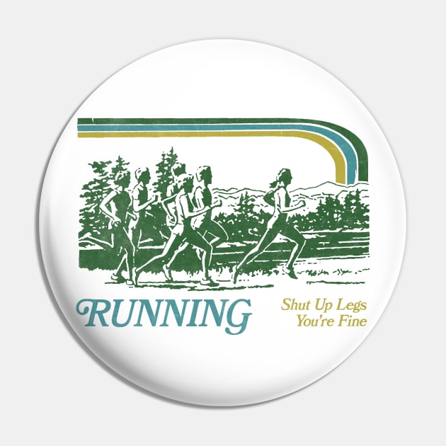 Running - Shut Up Legs You're Fine / 80s Vintage Style Design Pin by DankFutura