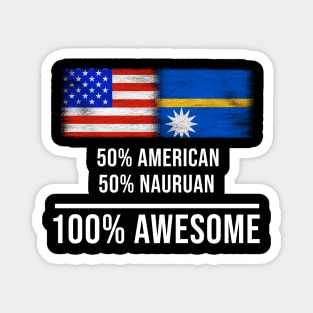 50% American 50% Nauruan 100% Awesome - Gift for Nauruan Heritage From Nauru Magnet