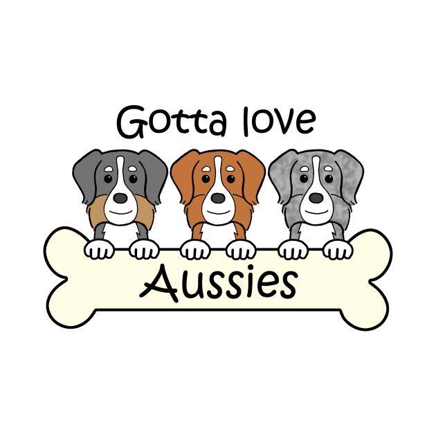 Gotta Love Aussies by AnitaValle