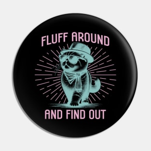 Fluff Around and Find Out Pin