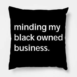 Minding my black owned business Pillow