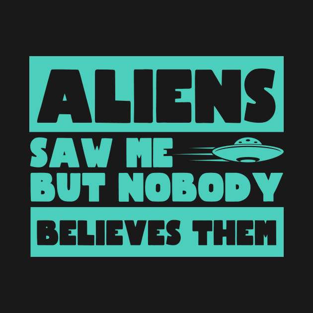 Aliens Saw Me But Nobody Believes Them Ufo by Mesyo