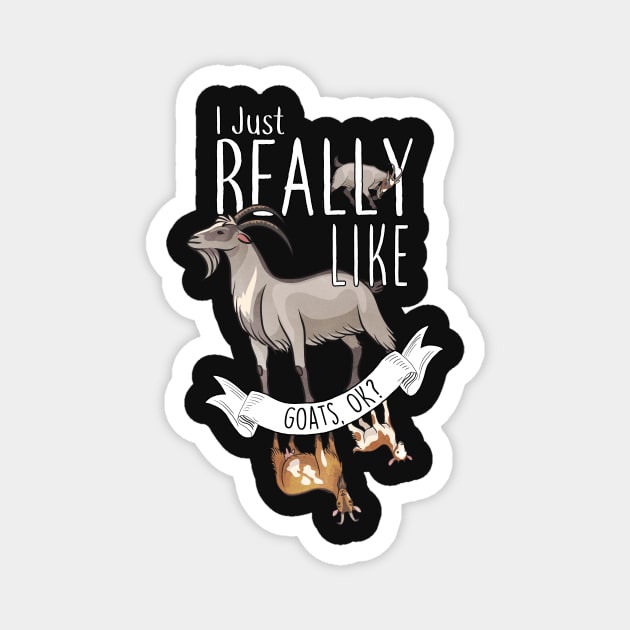 I Just Really Like Goats, OK? Magnet by Psitta