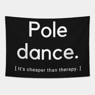 Pole Dance It's Cheaper Than Therapy  - Pole Dance Design Tapestry