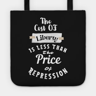 the Cost Of Liberty Is Less Than The Price Of Repression Tote