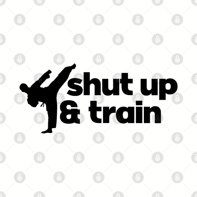 Shut up & train. Karate workout training. Perfect present for mom mother dad father friend him or her by SerenityByAlex