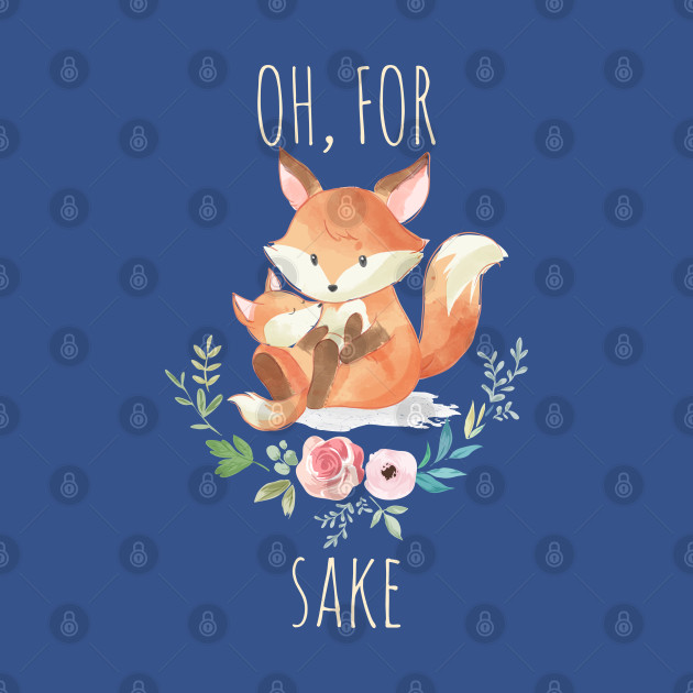 Disover oh for fox sake - Oh For Fox Sake Cute Fox - T-Shirt