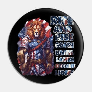 Rise And Rise Again until Lambs Become Lions Pin