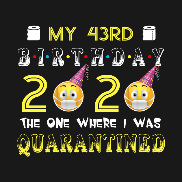 my 43th Birthday 2020 The One Where I Was Quarantined Funny Toilet Paper by Jane Sky