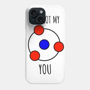 I have got my ion you Phone Case