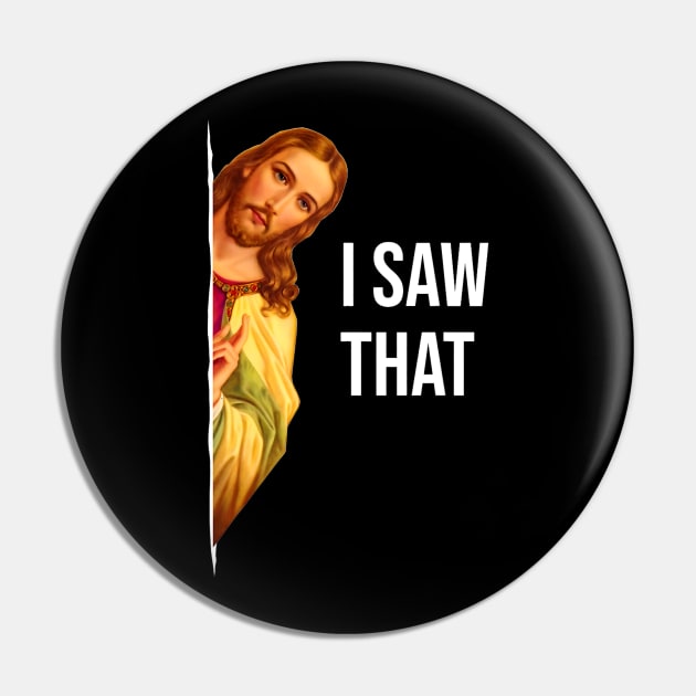 Funny Quote Jesus Meme I Saw That Christian God Womens Mens Vintage Pin by JOHNWHERRYO