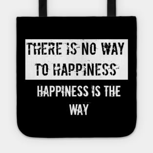 There is no way to happiness Happiness is the way Tote