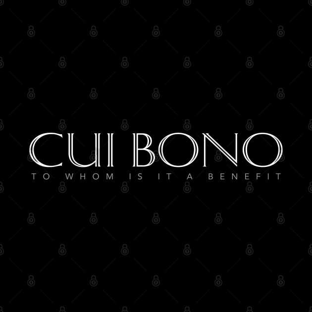 Latin Quote: Cui Bono (To Whom is it a Benefit) by Elvdant