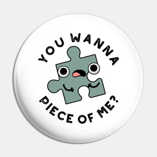 You Wanna Piece Of Me Cute Jigsaw Pun Pin