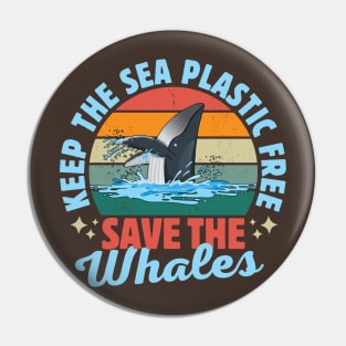 Keep The Sea Plastic Free Save The Whales Pin