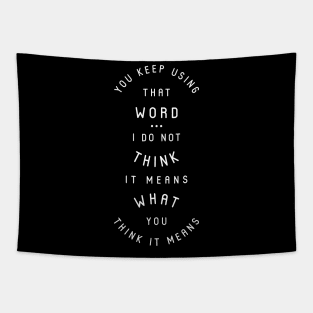 That Word Does Not Mean What You Think It Means Tapestry