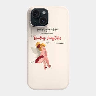 OLD ENOUGH TO READ FAIRYTALES AGAIN Phone Case