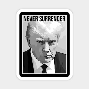 Trump Mug Shot - Donald Trump Mug Shot - Never Surrende Magnet