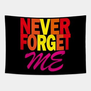 Never Forget - Never forget me Tapestry