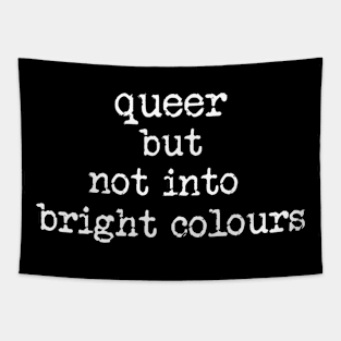 Queer But Not Into Bright Colours Tapestry