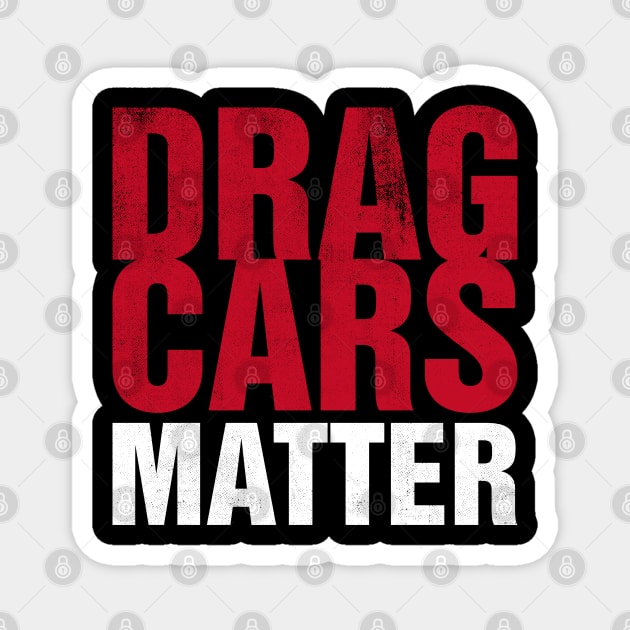 Drag Cars Matter Magnet by cowyark rubbark