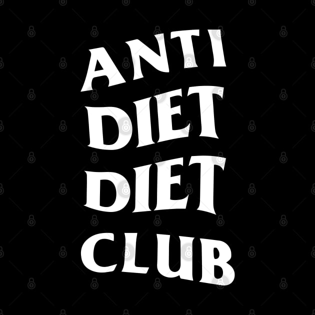 Anti Diet Diet Club (Front + Back Design) by toosweetinc