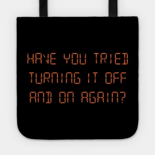 Have You Tried Turning It Off And On Again? Tote