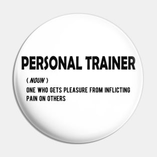 Personal Trainer - One who gets pleasure from inflicting pain on others Pin