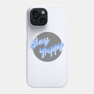 Stay Trippy Phone Case