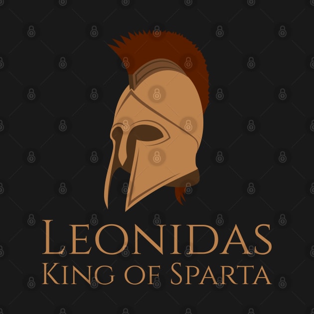 Ancient & Classical Greek History - Leonidas King Of Sparta by Styr Designs