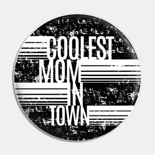 Coolest Mom In Town Pin