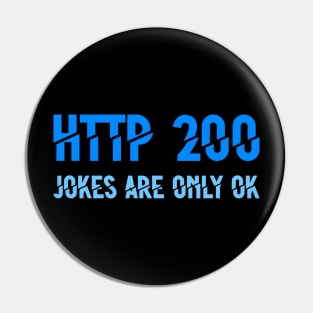 HTTP 200 Jokes Are Only OK Pin