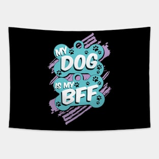 My Dog Is My BFF - Dog Lover Dogs Tapestry