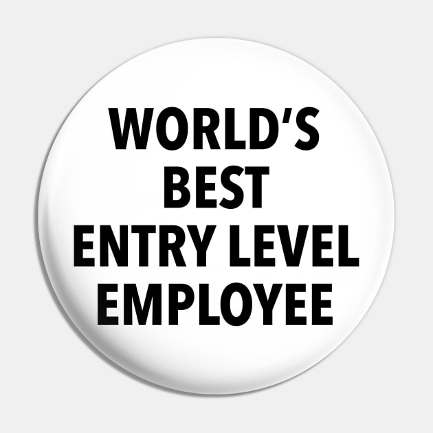 World's Best Entry Level Employee T-Shirt Pin