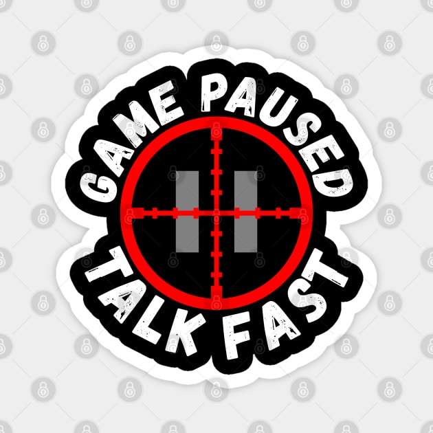 Game Paused Talk Fast Magnet by Ashley-Bee
