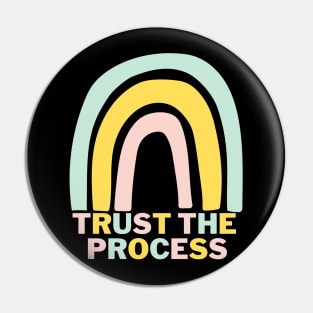 TRUST THE PROCESS Pin