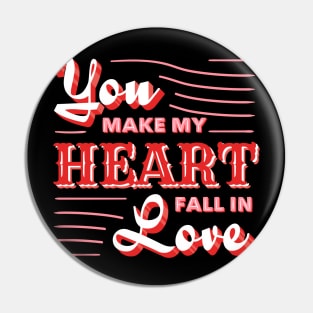 You make my heart fall in love, st. valentines day Pin