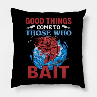 Good Things Come To Those Who Bait Pillow