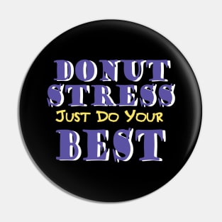 Donut Stress. Just Do Your Best. Pin