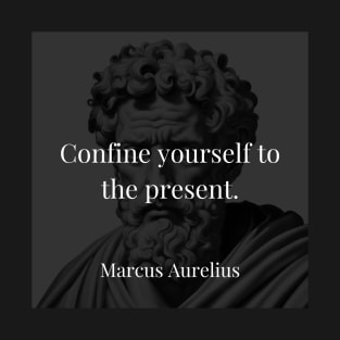 Marcus Aurelius's Guiding Principle: Embrace the Present Moment T-Shirt