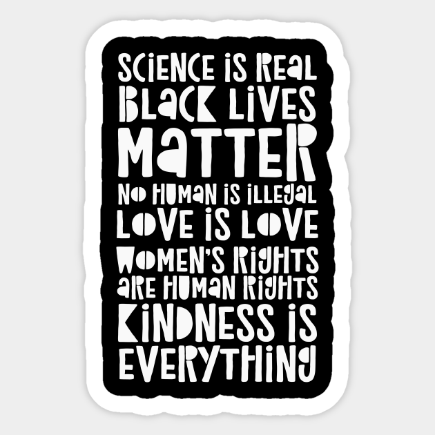 Science Is Real - Black Lives Matter - Love Is Love - Science Is Real Black Lives Matter - Sticker