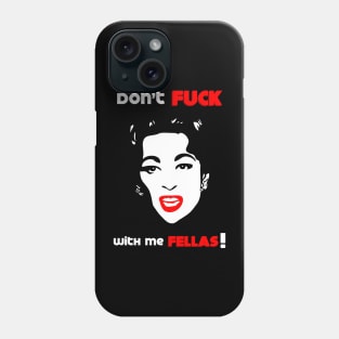 Mommie Dearest | Don't Fuck with me Fellas! - Pop Art by William Cuccio Phone Case