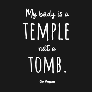 Body is a Temple not a Tomb T-Shirt