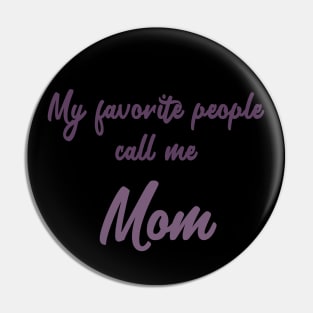 My favorite people call me Mom Pin