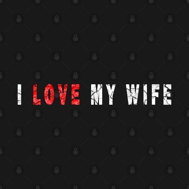 i love my wife by DesignerMAN