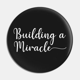 Building A Miracle Pin